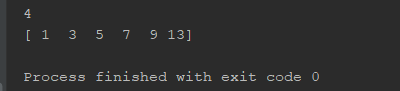[ 1 3 5 7 9 13] Process finished with exit code o