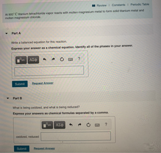 Periodic Table Review I Constants At 900 C titanium tetrachloride vapor reacts with molten magnesium metal to form solid tita