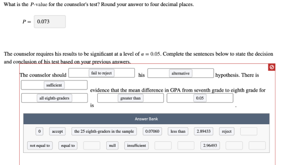 What is the P-value for the counselors test? Round your answer to four decimal places. P= 0.073 The counselor requires his r