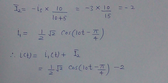 I= – is x 10 = -3X lo 15 10+5 i = 1 cos (lot - 17 ict) = 1,CH) + I -T cos (lot - - 2 <3