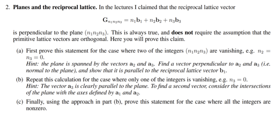 2. Planes and the reciprocal lattice. In the lectures I claimed that the reciprocal lattice vector Gnın2n3 = nībı + n2b2 + n3