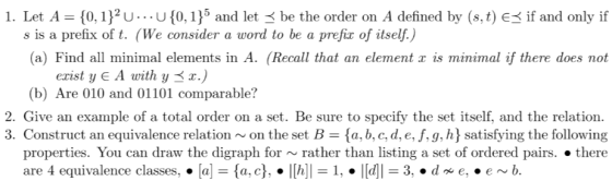 1. Let A= {0,1}2 U... U{0,1}5 and let < be the order on A defined by (s, t) E< if and only if s is a prefix of t. (We conside