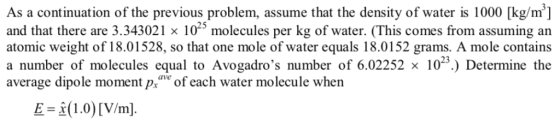 As a continuation of the previous problem, assume that the density of water is 1000 [kg/m] and that there are 3.343021 x 1025