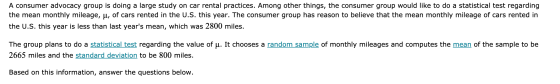A consumer advocacy group is doing a large study on car rental practices. Among other things, the consumer group would like t