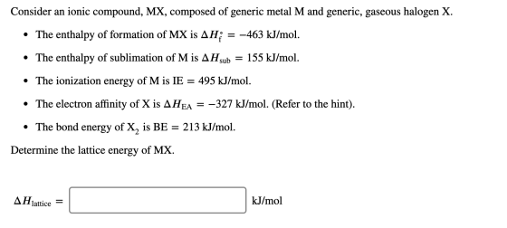 Consider an ionic compound, MX, composed of generic metal M and generic, gaseous halogen X. • The enthalpy of formation of MX