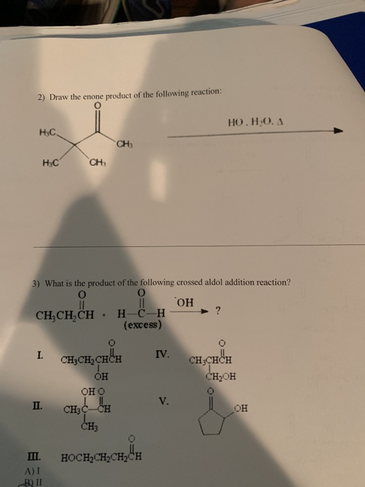 2) Draw the enone product of the following reaction: HO, HO, 3 HC CH HỌC CH 3) What is the product of the following crossed a
