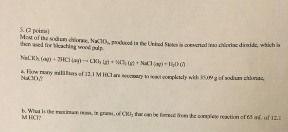 5.(2 points) Most of the sodium chlorate, NaCIOs, produced in the United States is converted into chlorine then used for blea