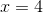 T=4