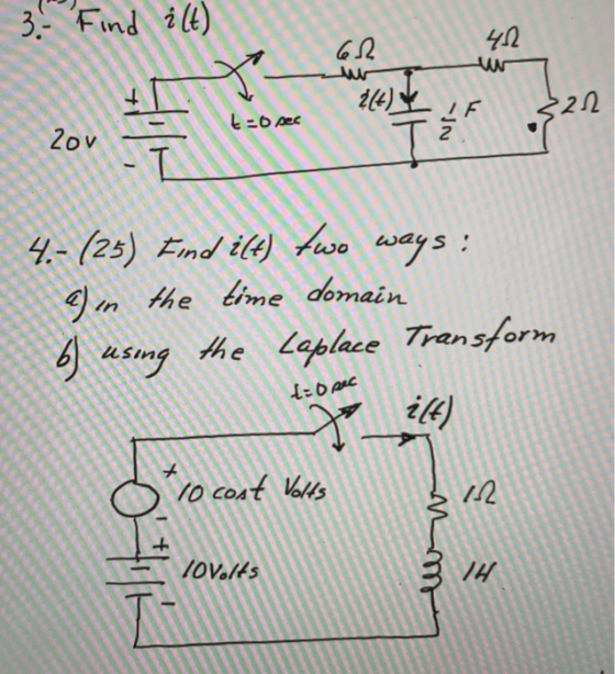 3. Find it) vo 412 w X 2/4) t=0 sec LE 320 zov 2 4.- (25) Find itt) two ways: a) in the time domain 6) using the Laplace Tran