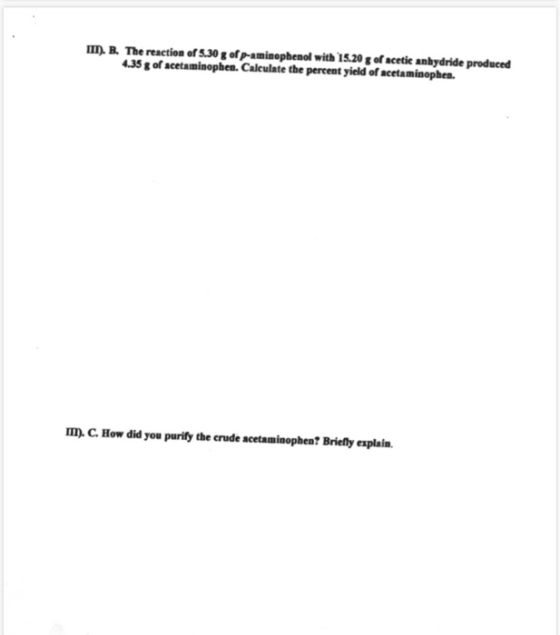 M. B. The reaction of 5.30g of p-aminophenol with 15.20 g of acetic anhydride produced 4.35 g of acetaminophen. Calculate the