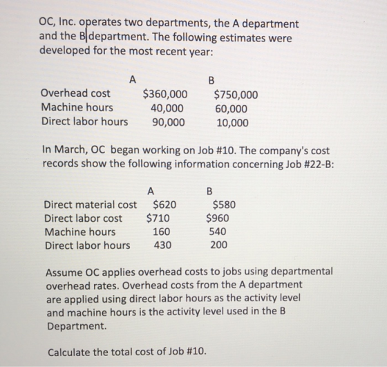 OC, Inc. operates two departments, the A department and the Bldepartment. The following estimates were developed for the most