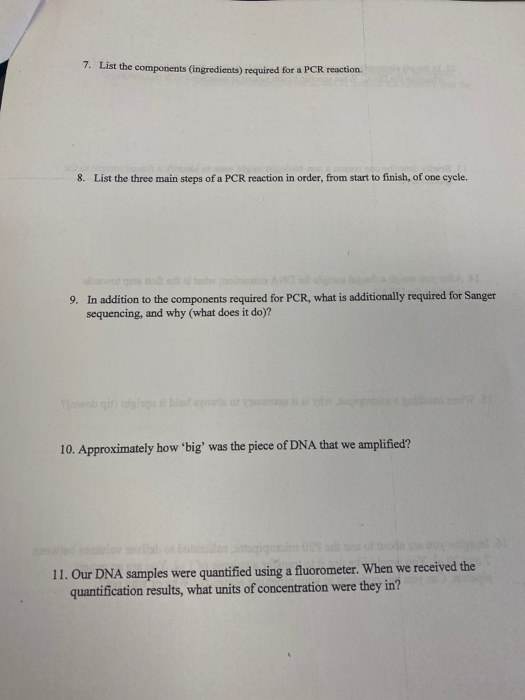 7. List the components (ingredients) required for a PCR reaction. 8. List the three main steps of a PCR reaction in order, fr