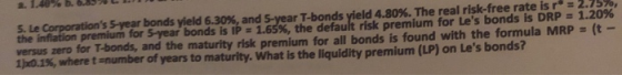 2.1.40% b. .. 1 1 5. Le Corporations 5-year bonds yield 6.30%, and 5-year T-bonds yield 4.80%. The real risk-free rate is r