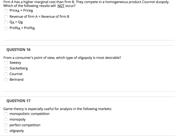 Firm A has a higher marginal cost than firm B. They compete in a homogeneous product Cournot duopoly. Which of the following