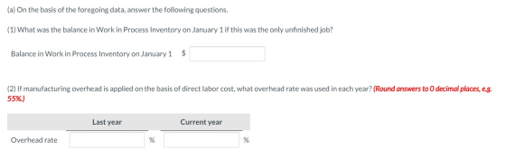 (a) On the basis of the foregoing data, answer the following questions. (1) What was the balance in Work in Process Inventory