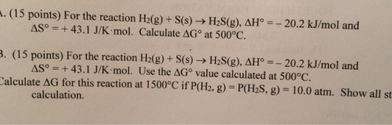 For the reaction H^2 (g) + S(s) right arrow H^2 (g