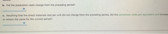 b. Did the production costs change from the preceding period? c. Assuming that the direct materials cost per unit did not cha