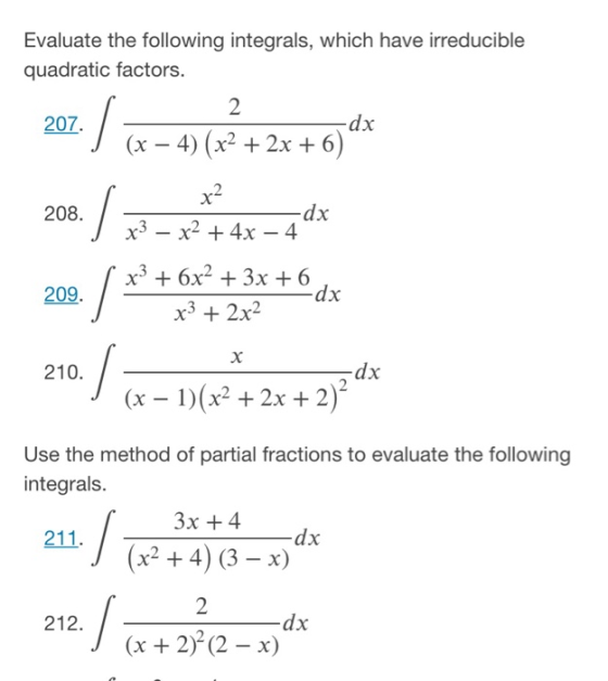 Evaluate the following integrals, which have irreducible quadratic factors. 207. 2 -dx (x – 4) (x2 + 2x + 6) s . x2 208. -dx