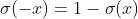 sigma(-x) = 1 - sigma(x)