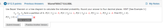 + 0/12.5 points Previous Answers WaneFMAC7 8.6.006. Мy Notes Use Bayes theorem or a tree diagram to calculate the indicated