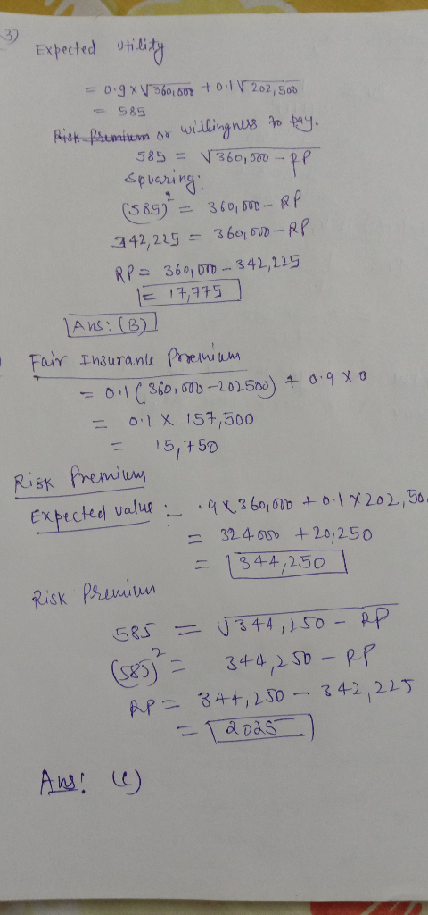3) Expected utility -0.9 x 5601503 +01 202,500 - 585 Risk premium or willingness to pay. 585 = V 360,000 - RP sovaring: (585)
