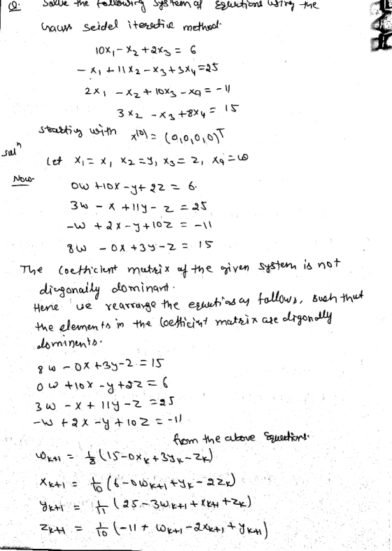 solve the following system of Eruations using the Gauss seidel iterative method 10X,-X2 + 2xy = 6 -X, +11x2-x3+34y=25 2X | -