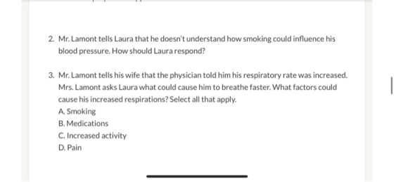 2. Mr. Lamont tells Laura that he doesnt understand how smoking could influence his blood pressure. How should Laura respond