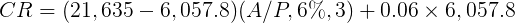 \large CR = (21,635 - 6,057.8) (A/P,6\%,3) +0.06\times 6,057.8