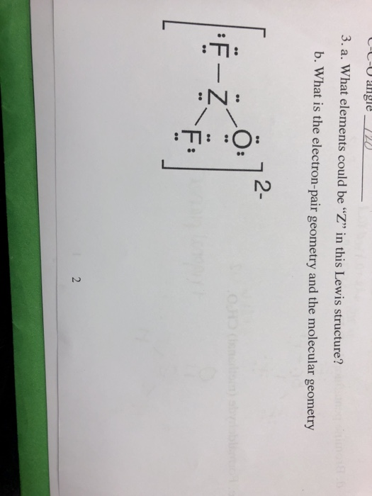 C-C-O angle_720 3. a. What elements could be Z in this Lewis structure? b. What is the electron-pair geometry and the molec
