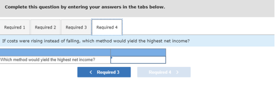 Complete this question by entering your answers in the tabs below. Required 1 Required 2 Required 3 Required 4 If costs were