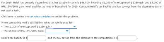 For 2019, Heidi has properly determined that her taxable income is $46,800, including $1,200 of unrecaptured § 1250 gain and
