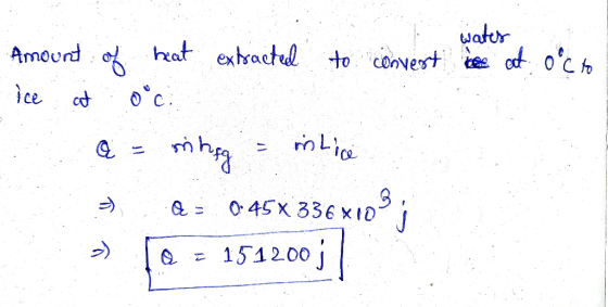 wates ont octo Amount of heat extracted to converti e -Ace at oci a = mitag - inlice = Q = 0.45X 336x103; » [@ = 151200j |
