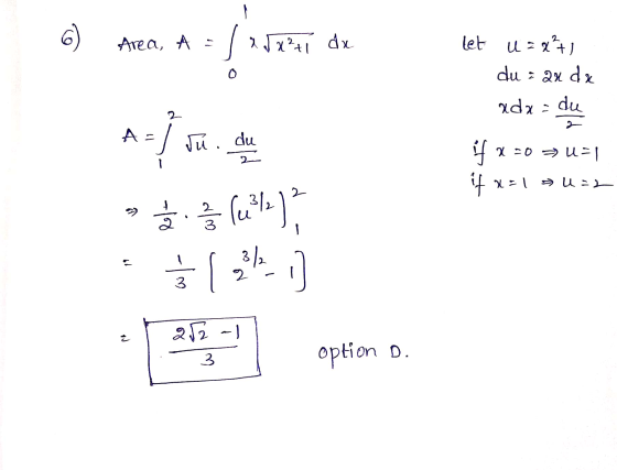 6 Area, A - jadere de let u = x²+1 du = au da xdx = du 2 2 Aa A =/ Ju du x=0 U=1 t it xal u=2 2 Žlu?12 31 ) 31 2 -] 3 E 282