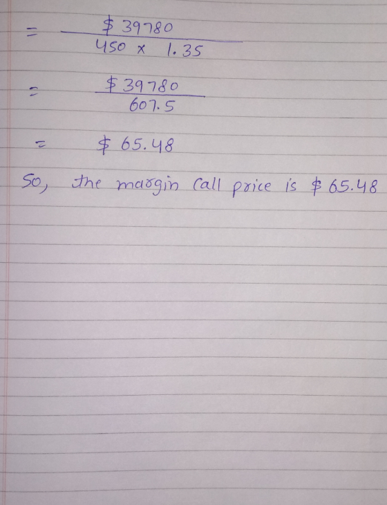 $39780 uso x 1.35 $39780 607.5 $ 65.48 the margin So call price is $65.48