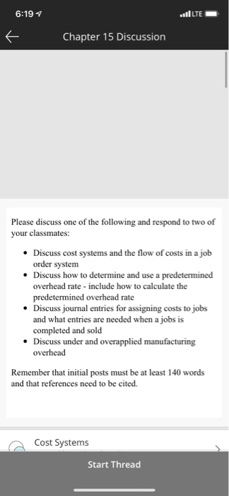 6:19 ilE 6 Chapter 15 Discussion Please discuss one of the following and respond to two of your classmates: Discuss cost syst