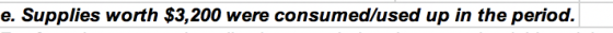 e. Supplies worth $3,200 were consumed/used up in the period.
