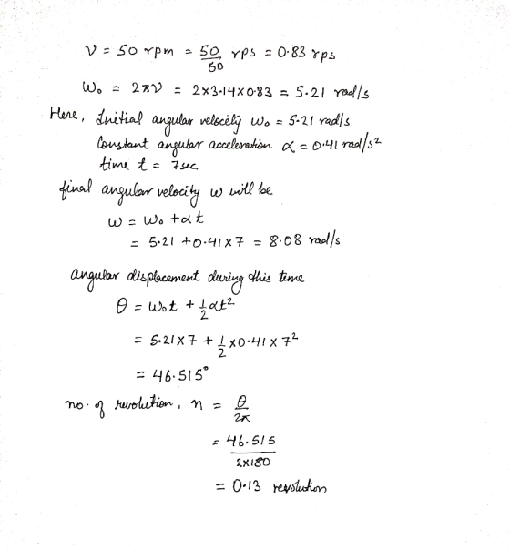 V-50 rpm - 50 Yps = 0.83 rps 60 Wo = 270 = 2x3-14X0-83 = 5.21 rools here, duitial angular velocely Wo= 5.21 rads Constant a