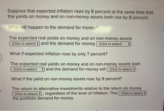 Suppose that expected inflation rises by 8 percent at the same time that the yields on money and on non-money assets both ris