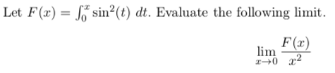 Let F(x) = Sý sin*(0) dt. Evaluate the following limit . Let F(x) = $* sin?(t) dt. Evaluate the following limit. 2022
