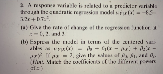 3. A response variable is related to a predictor variable through the quadratic regression model u yıx(x) = -8.5– 3.2x + 0.7x