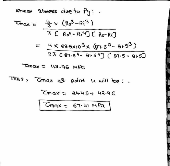Tmax = Shear Storess due to py: v (Ro3 –R; 3) TC Rot-Ri4] [ Ro-Ri] 4 X 68.5x103x 87.53-81.53) 37 C 87.54. 01.54) C 87.5 - 81.