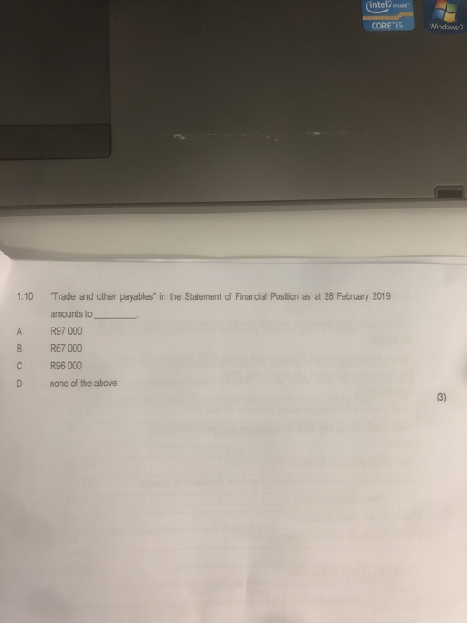 (Intel) inside CORE I5 Windows 7 1.10 Trade and other payables in the Statement of Financial Position as at 28 February 2019