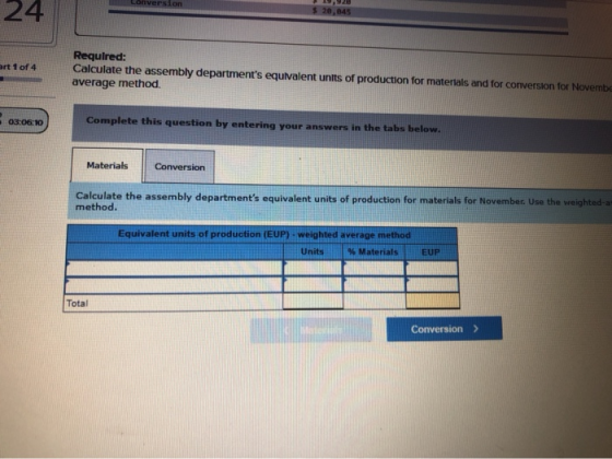 Conversion 24 $ 20,845 art 1 of 4 Required: Calculate the assembly departments equivalent units of production for materials