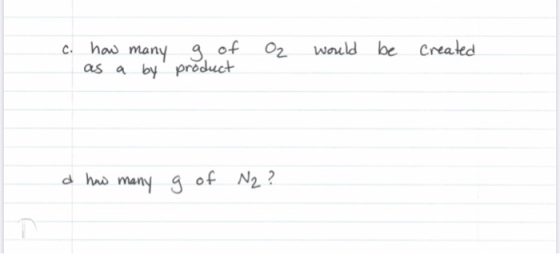 c. how many as a by g of product O2 would be created a how many g of N2 ?