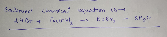 Balanced chemical equation de 2 HBr + BaoH) Babra + 2H₂O