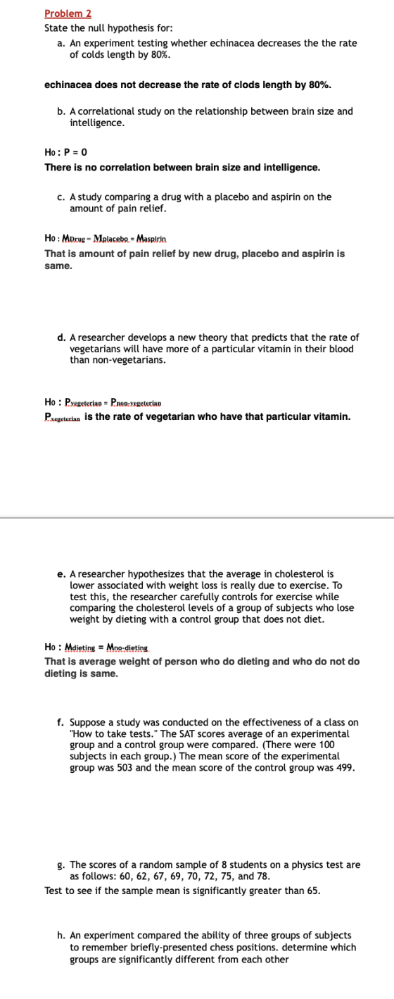 Problem 2 State the null hypothesis for: a. An experiment testing whether echinacea decreases the the rate of colds length by