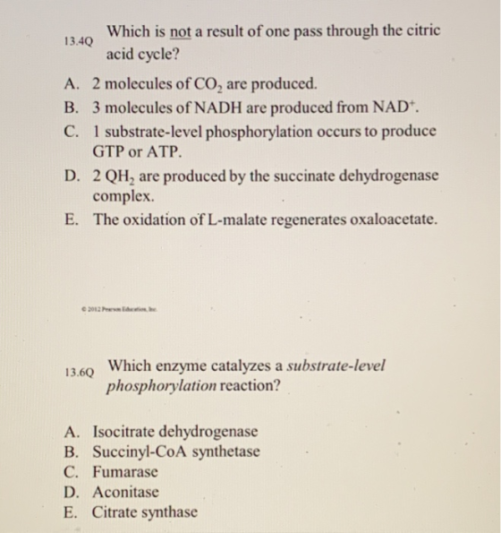 1220 Which is not a result of one pass through the citric acid cycle? A. 2 molecules of Co, are produced. B. 3 molecules of N