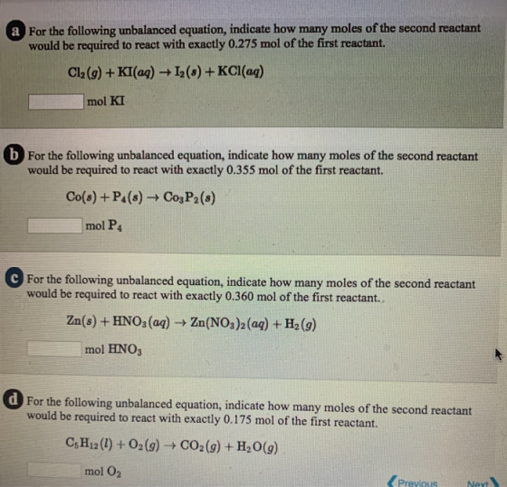 a For the following unbalanced equation, indicate how many moles of the second reactant would be required to react with exact