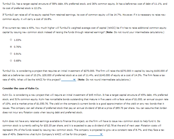 Turnbull Co. has a target capital structure of 58% debt, 6% preferred stock, and 36% common equity. It has a before-tax cost