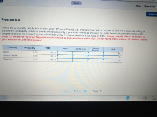 Check Problem 5-8 Derive the probability distribution of the 1-year HPR on a 30 year US Treasury bond with a coupon of 30% if